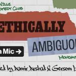 Ethically Ambiguous Open Mic